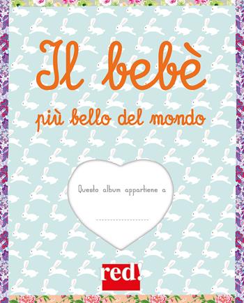 Il bebè più bello del mondo. Ediz. a colori. Ediz. a spirale - Anne Bordenave - Libro Red Edizioni 2022, Strenne | Libraccio.it