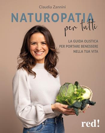 Naturopatia per tutti - Claudia Zannini - Libro Red Edizioni 2022, Discipline | Libraccio.it