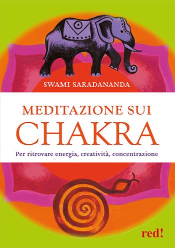 Meditazione sui chakra. Per ritrovare energia, creatività, concentrazione - Saradananda Swami - Libro Red Edizioni 2022, Discipline | Libraccio.it