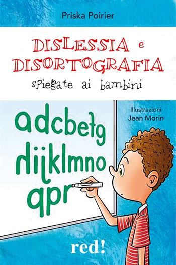 Dislessia e disortografia spiegate ai bambini. Ediz. a colori - Priska Poirier, Annie Tessier - Libro Red Edizioni 2023, Economici di qualità | Libraccio.it