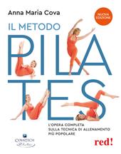 Il metodo pilates. L'opera completa sulla tecnica di allenamento più popolare. Nuova ediz.