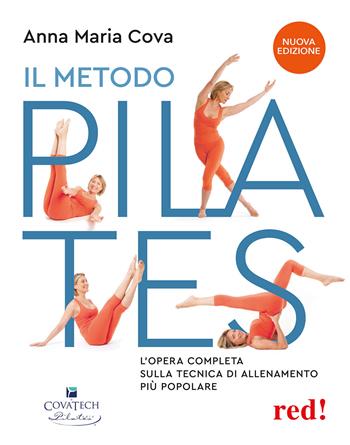Il metodo pilates. L'opera completa sulla tecnica di allenamento più popolare. Nuova ediz. - Anna Maria Cova - Libro Red Edizioni 2023, Discipline | Libraccio.it