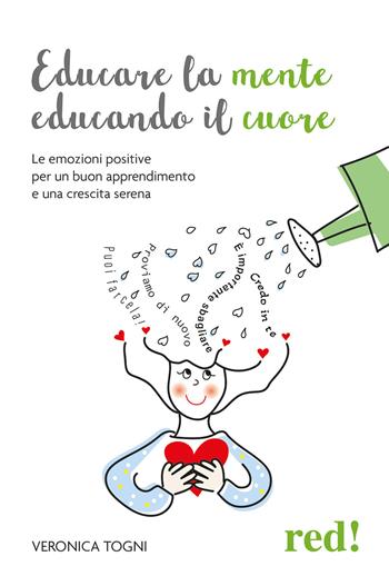 Educare la mente educando il cuore. Le emozioni positive per un buon apprendimento e una crescita serena - Veronica Togni - Libro Red Edizioni 2023, Economici di qualità | Libraccio.it