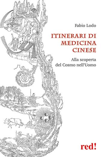 Itinerari di medicina cinese. Alla scoperta del Cosmo nell'uomo - Fabio Lodo - Libro Red Edizioni 2023, L' altra medicina | Libraccio.it