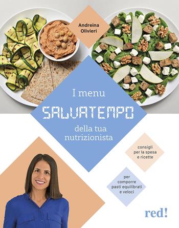I menù salvatempo della tua nutrizionista. Consigli per la spesa e ricette per comporre pasti equilibrati e veloci - Andreina Olivieri - Libro Red Edizioni 2023, Strenne | Libraccio.it