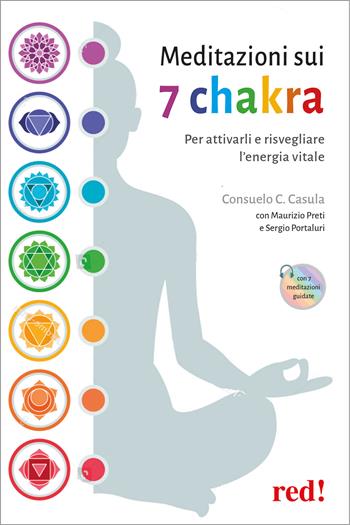 Meditazioni sui 7 chakra. Per attivarli e risvegliare l'energia vitale. Con QR Code - Consuelo C. Casula - Libro Red Edizioni 2024, L' altra medicina | Libraccio.it