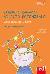 Bambini e ragazzi ad alto potenziale. Crescere con loro. Una guida per i genitori