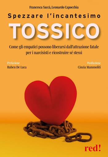 Spezzare l'incantesimo tossico. Come gli empatici possono liberarsi dall'attrazione fatale per i narcisisti e ricostruire sé stessi - Leonardo Capocchia, Francesca Saccà - Libro Red Edizioni 2024, Economici di qualità | Libraccio.it