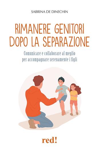 Rimanere genitori dopo la separazione. Comunicare e collaborare al meglio per accompagnare serenamente i figli - Sabrina de Dinechin - Libro Red Edizioni 2024, Economici di qualità | Libraccio.it
