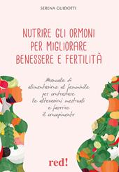 Nutrire gli ormoni per migliorare benessere e fertilità