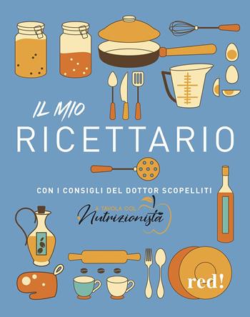 Il mio ricettario. Con i consigli del dottor Scopelliti - Giuseppe Scopelliti - Libro Red Edizioni 2024, Strenne | Libraccio.it