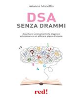 DSA senza drammi. Accettare serenamente la diagnosi ed elaborare un efficace piano d'azione