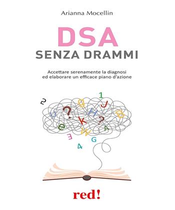 DSA senza drammi. Accettare serenamente la diagnosi ed elaborare un efficace piano d'azione - Arianna Mocellin - Libro Red Edizioni 2025, Economici di qualità | Libraccio.it
