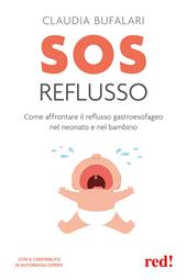 SOS reflusso. Come affrontare il reflusso gastroesofageo nel neonato e nel bambino