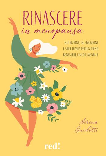 Rinascere in menopausa. Nutrizione, integrazione e stile di vita per un pieno benessere fisico e mentale - Serena Guidotti - Libro Red Edizioni 2025, Economici di qualità | Libraccio.it