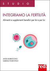 Integriamo la fertilità. Alimenti e supplementi benefici per lei e per lui