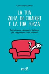 La tua zona di comfort è la tua forza. Perché non è necessario rischiare per raggiungere i tuoi obiettivi