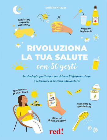Rivoluziona la tua salute con 50 gesti. Le strategie quotidiane per ridurre l’infiammazione e potenziare il sistema immunitario - Sofiane Khayat - Libro Red Edizioni 2025, Strenne | Libraccio.it