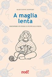 A maglia lenta. Riscoprire sé stessi un punto alla volta