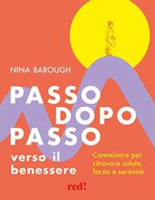 Passo dopo passo verso il benessere. Camminare per ritrovare salute, forza e serenità