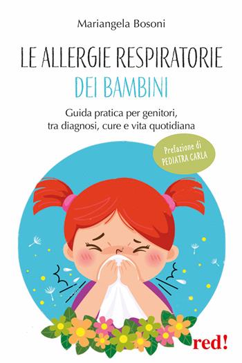 Le allergie respiratorie dei bambini. Guida pratica per genitori, tra diagnosi, cure e vita quotidiana - Mariangela Bosoni - Libro Red Edizioni 2026, L' altra medicina | Libraccio.it