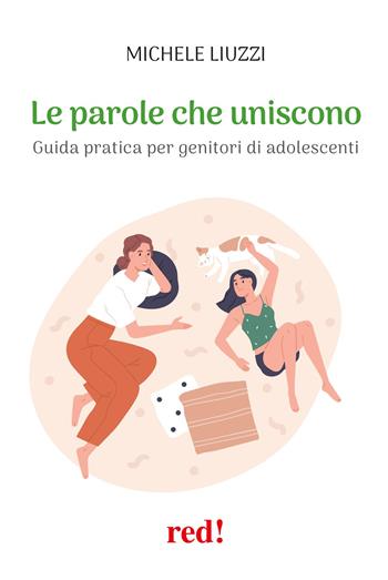 Le parole che uniscono. Guida pratica per genitori di adolescenti - Michele Liuzzi - Libro Red Edizioni 2026, Economici di qualità | Libraccio.it