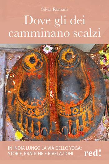 Dove gli dei camminano scalzi. In India lungo la via dello yoga: storie, pratiche e rivelazioni - Silvia Romani - Libro Red Edizioni 2026, Economici di qualità | Libraccio.it