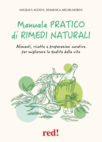 Manuale pratico di rimedi naturali. Alimenti, ricette e preparazioni curative per migliorare la qualità della vita - Angelica Agosta, Domenica Arcari Morini - Libro Red Edizioni 2026, Economici di qualità | Libraccio.it