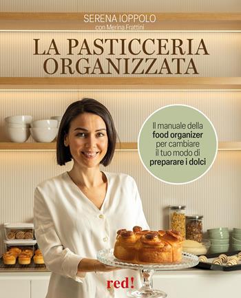 La pasticceria organizzata. Il manuale della food organizer per cambiare il tuo modo di preparare i dolci. Ediz. a colori - Serena Ioppolo, Merina Frattini - Libro Red Edizioni 2026, Strenne | Libraccio.it