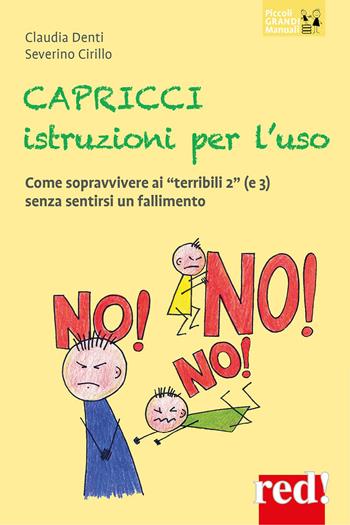 Capricci istruzioni per l'uso. Come sopravvivere ai "terribili 2" (e 3) senza sentirsi un fallimento - Claudia Denti, Severino Cirillo - Libro Red Edizioni 2026, Piccoli grandi manuali | Libraccio.it