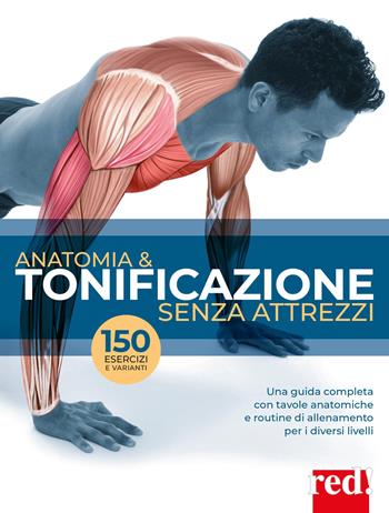 Anatomia & tonificazione senza attrezzi. Una guida completa con tavole anatomiche e routine di allenamento per diversi livelli - Guillermo Seijas - Libro Red Edizioni 2026, Discipline psicocorporee | Libraccio.it
