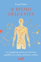 La medicina cinese e il ritmo della vita. Ritrovare equilibrio tra corpo, emozione e natura