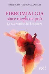 Fibromialgia: stare meglio si può. La tua routine del benessere