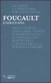 Eterotopia - Michel Foucault - Libro Mimesis 2009, Minima / Volti | Libraccio.it