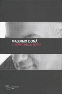 Il tempo della verità - Massimo Donà - Libro Mimesis 2009, Volti | Libraccio.it