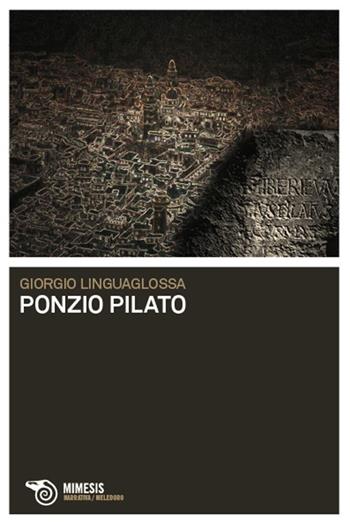 Ponzio Pilato - Giorgio Linguaglossa - Libro Mimesis 2009, Meledoro | Libraccio.it