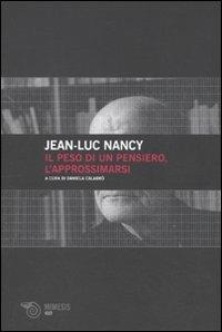 Il peso di un pensiero, l'approssimarsi - Jean-Luc Nancy - Libro Mimesis 2009, Volti | Libraccio.it