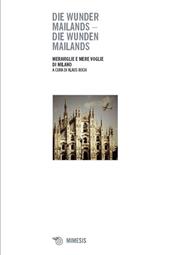 Die wunder Mailands. Die wunden Mailands-Meraviglie e mere voglie di Milano