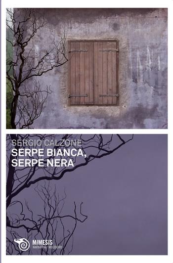 Serpe bianca, serpe nera - Sergio Calzone - Libro Mimesis 2009, Meledoro | Libraccio.it