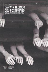 Darwin teorico del postumano. Natura, artificio, biopolitica - Cristian Fuschetto - Libro Mimesis 2009, Postuman3 | Libraccio.it