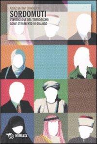 Sordomuti. L'invenzione del terrorismo come strumento di dialogo - Chaouech Abdessattar - Libro Mimesis 2010, Mimesis | Libraccio.it
