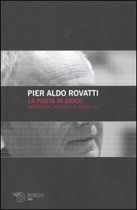 La posta in gioco. Heidegger, Husserl, il soggetto - Pier Aldo Rovatti - Libro Mimesis 2010, Volti | Libraccio.it