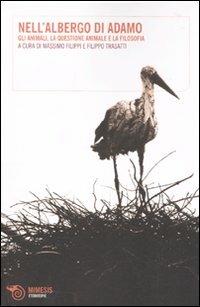 Nell'albergo di Adamo. Gli animali, la questione animale e la filosofia  - Libro Mimesis 2010, Eterotopie | Libraccio.it