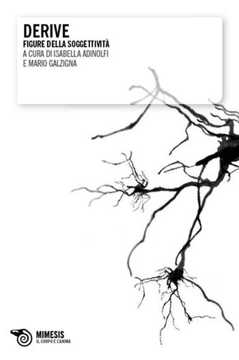 Derive. Figure della soggettività  - Libro Mimesis 2010, Il corpo e l'anima | Libraccio.it