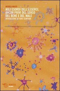 Agli esordi dell'esserci. Ancor privi del senso del bene e del male - Andrea Amato, Furio Semerari - Libro Mimesis 2010, Filosofie | Libraccio.it