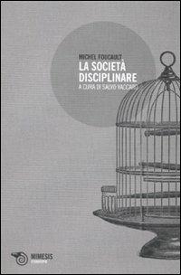 La società disciplinare - Michel Foucault - Libro Mimesis 2010, Eterotopie | Libraccio.it