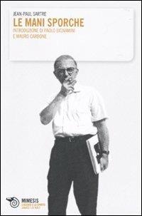 Le mani sporche - Jean-Paul Sartre - Libro Mimesis 2010, L' occhio e lo spirito | Libraccio.it