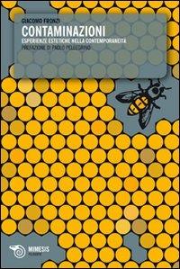 Contaminazioni. Esperienze estetiche nella contemporaneità - Giacomo Fronzi - Libro Mimesis 2010, Filosofie | Libraccio.it