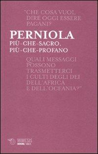Più-che-sacro, più-che-profano - Mario Perniola - Libro Mimesis 2010, Minima / Volti | Libraccio.it