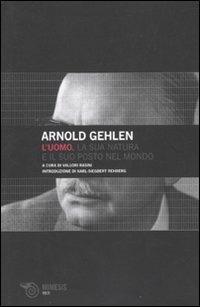 L' uomo. La sua natura e il suo posto nel mondo - Arnold Gehlen - Libro Mimesis 2010, Volti | Libraccio.it